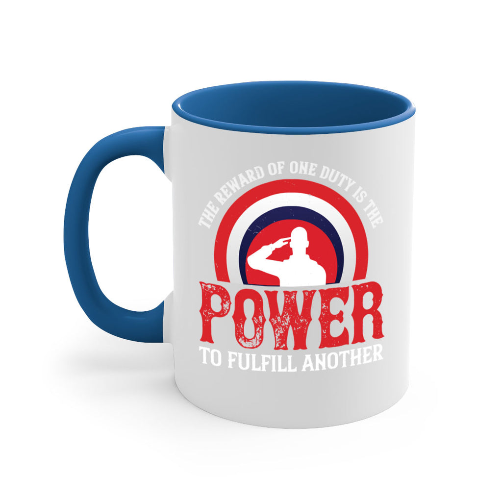 the reward of one duty is the power to fulfill another 26#- veterns day-Mug / Coffee Cup