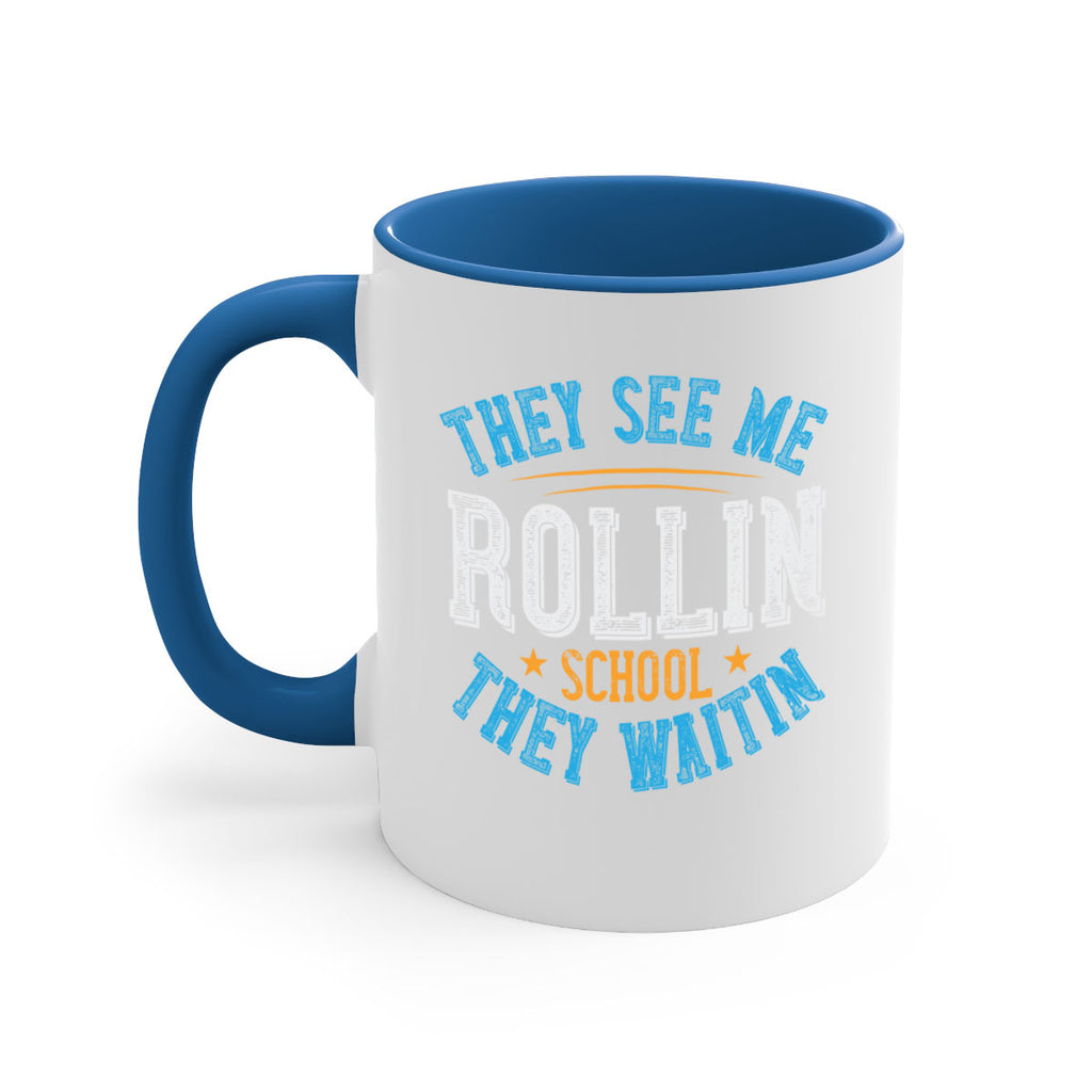 they see me rollin school they waitin Style 12#- bus driver-Mug / Coffee Cup