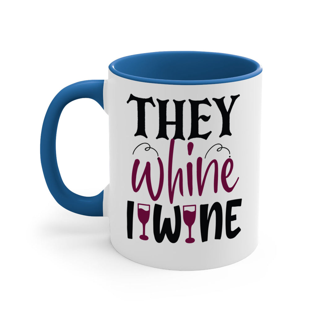 they whine i wine 156#- wine-Mug / Coffee Cup