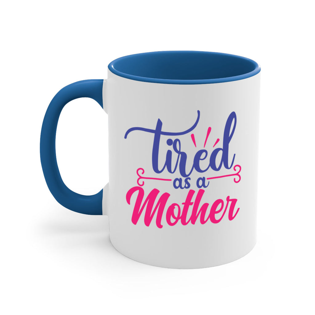 tired as a mother 364#- mom-Mug / Coffee Cup