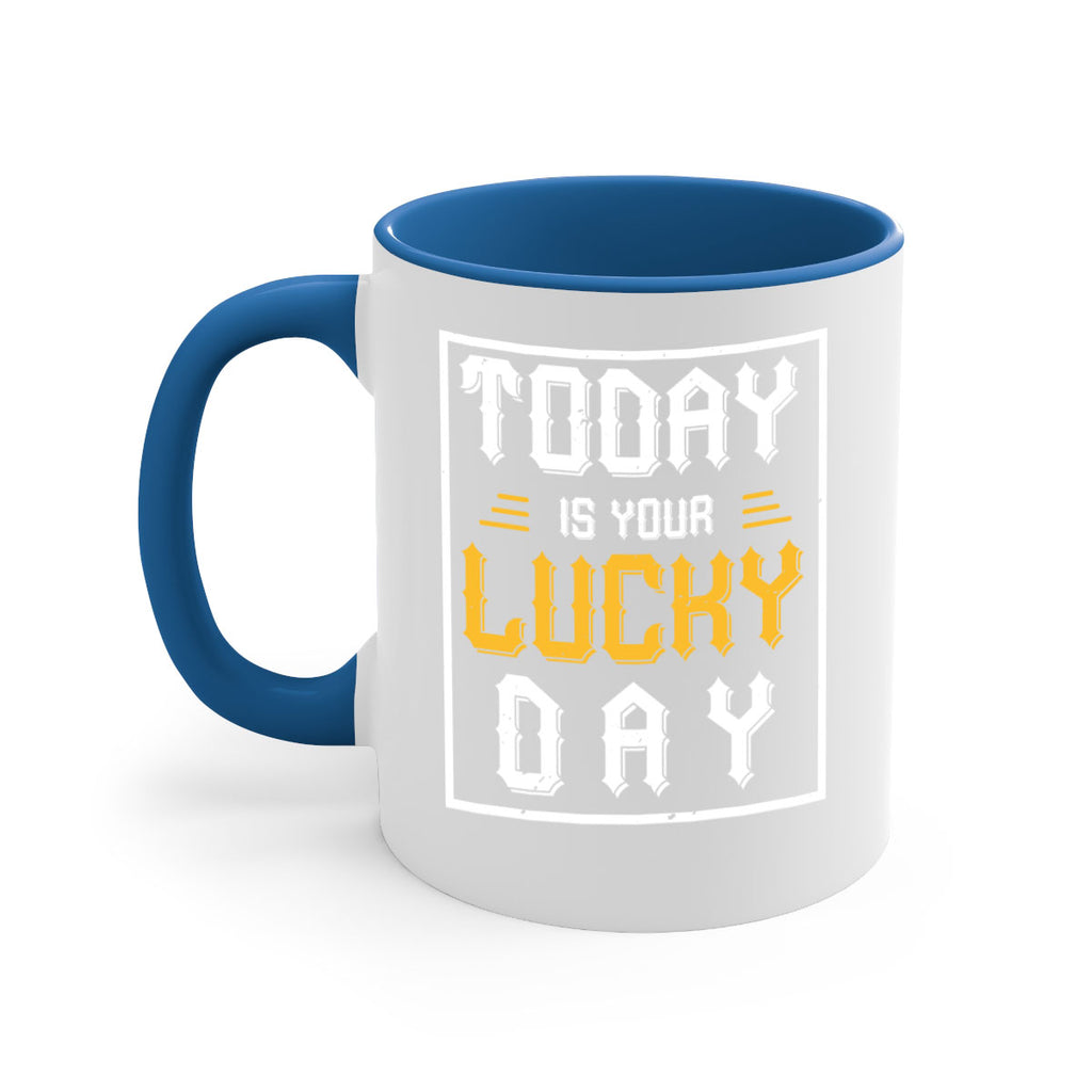 today is your lucky day 5#- beer-Mug / Coffee Cup