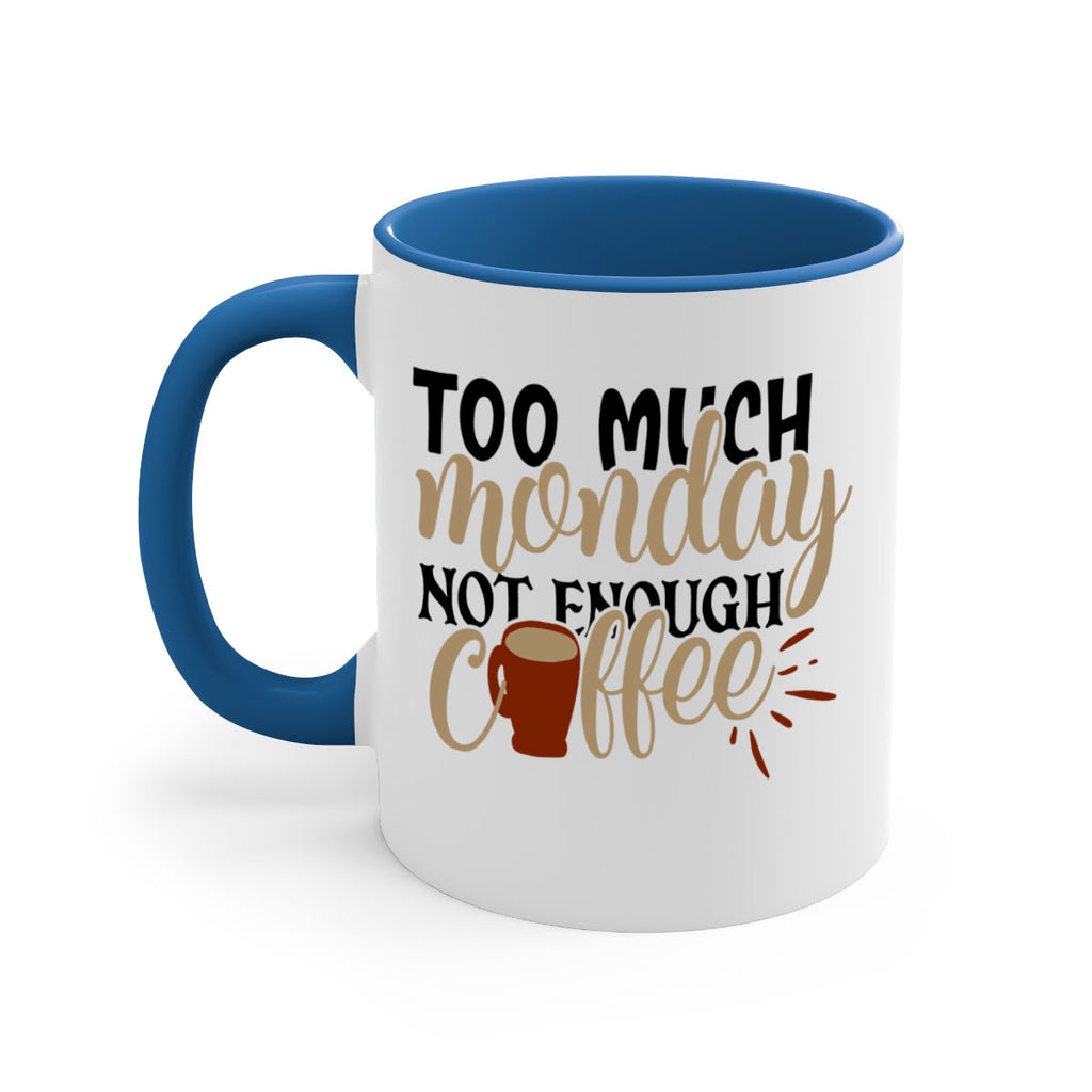 too much monday not enough coffee 199#- coffee-Mug / Coffee Cup