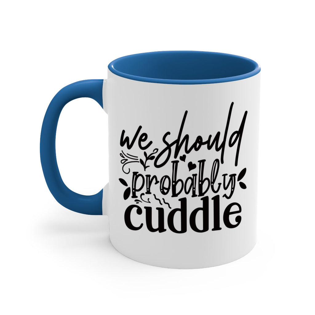 we should probably cuddle 93#- home-Mug / Coffee Cup