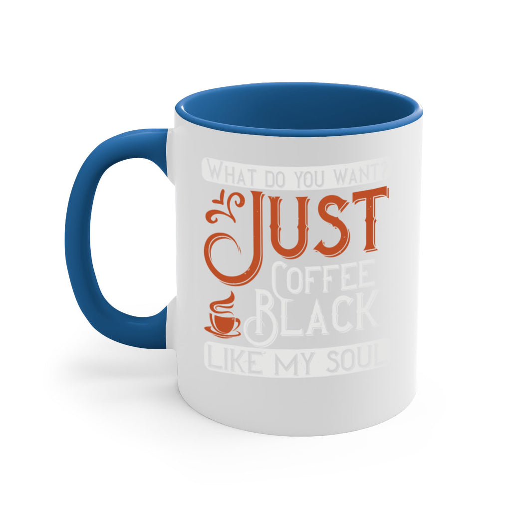 what do you want… just coffee black – like my soul 230#- coffee-Mug / Coffee Cup