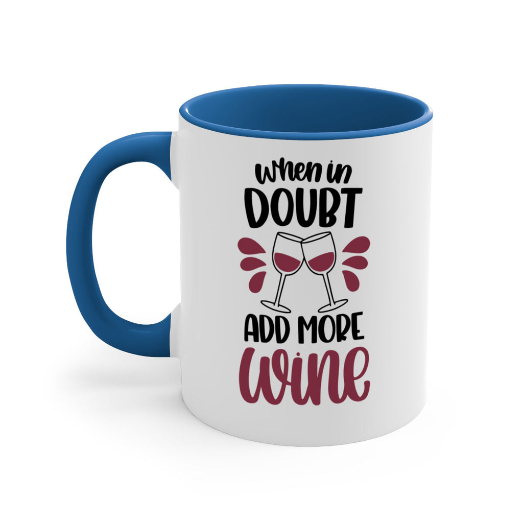 when in doubt add more wine 24#- wine-Mug / Coffee Cup