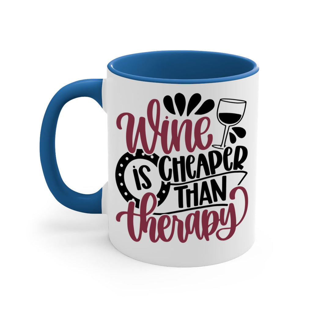 wine is cheaper than therapy 21#- wine-Mug / Coffee Cup