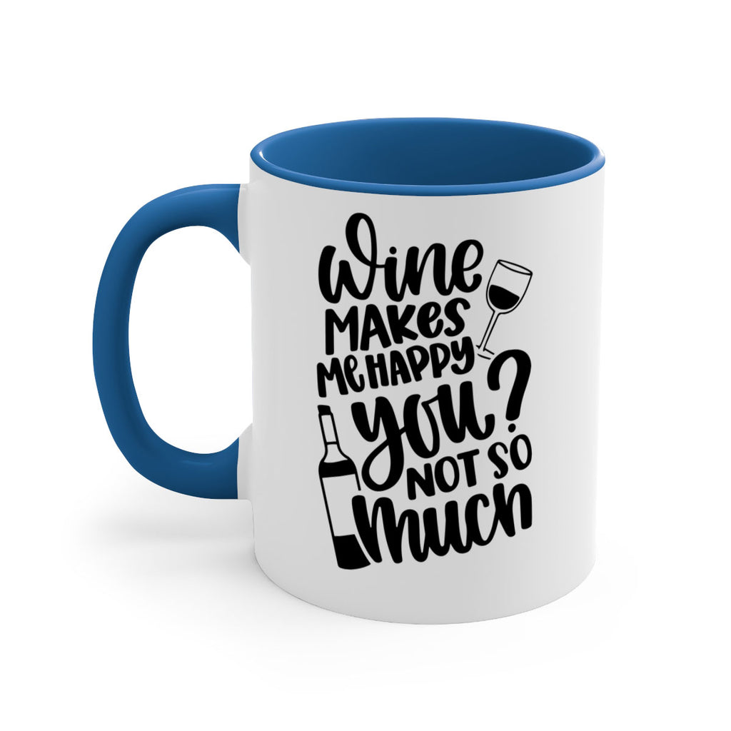 wine makes me happy you not so much 19#- wine-Mug / Coffee Cup