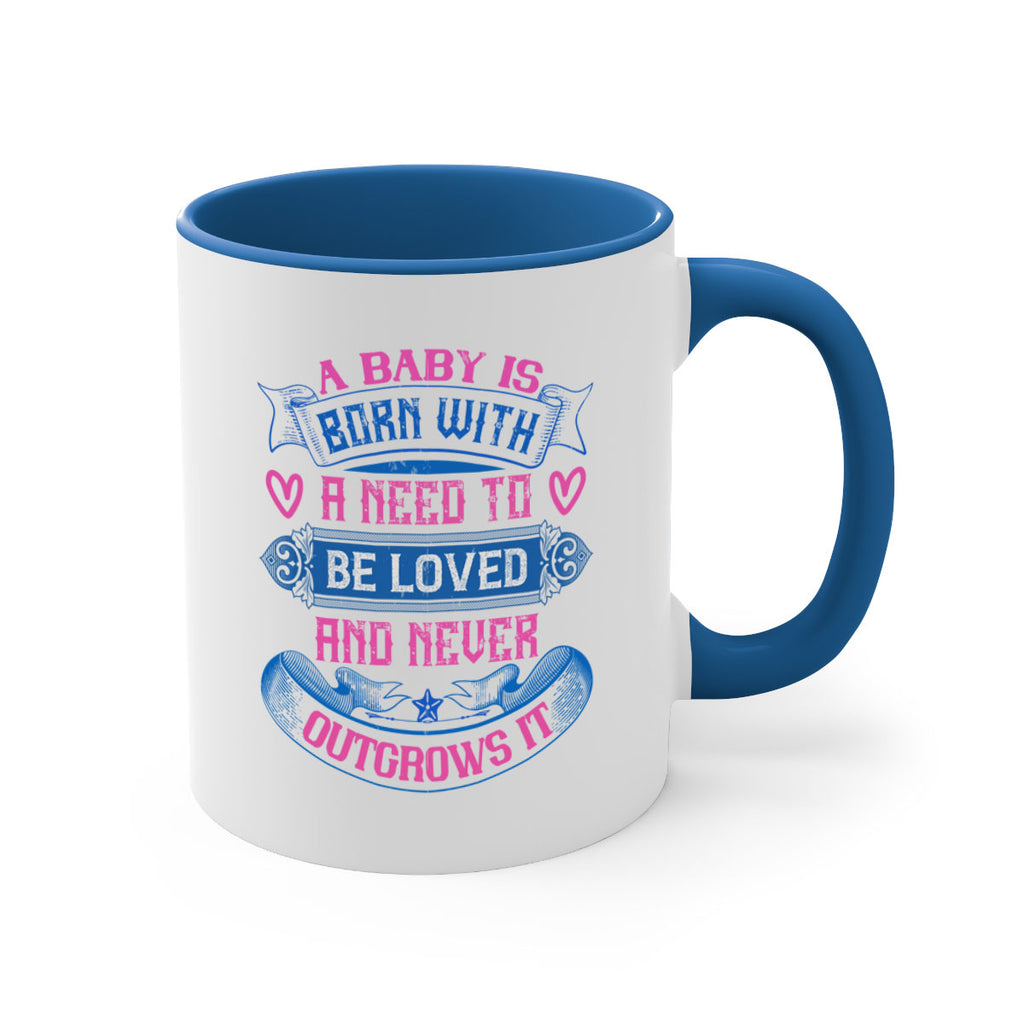 A baby is born with a need to be loved and never outgrows it Style 140#- baby2-Mug / Coffee Cup