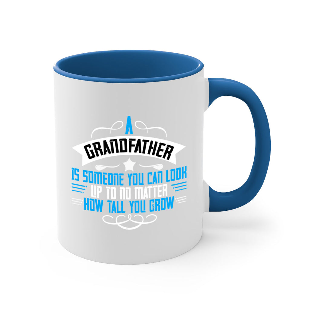 A grandfather is someone you can look up to no matter how tall you gro 72#- grandpa-Mug / Coffee Cup