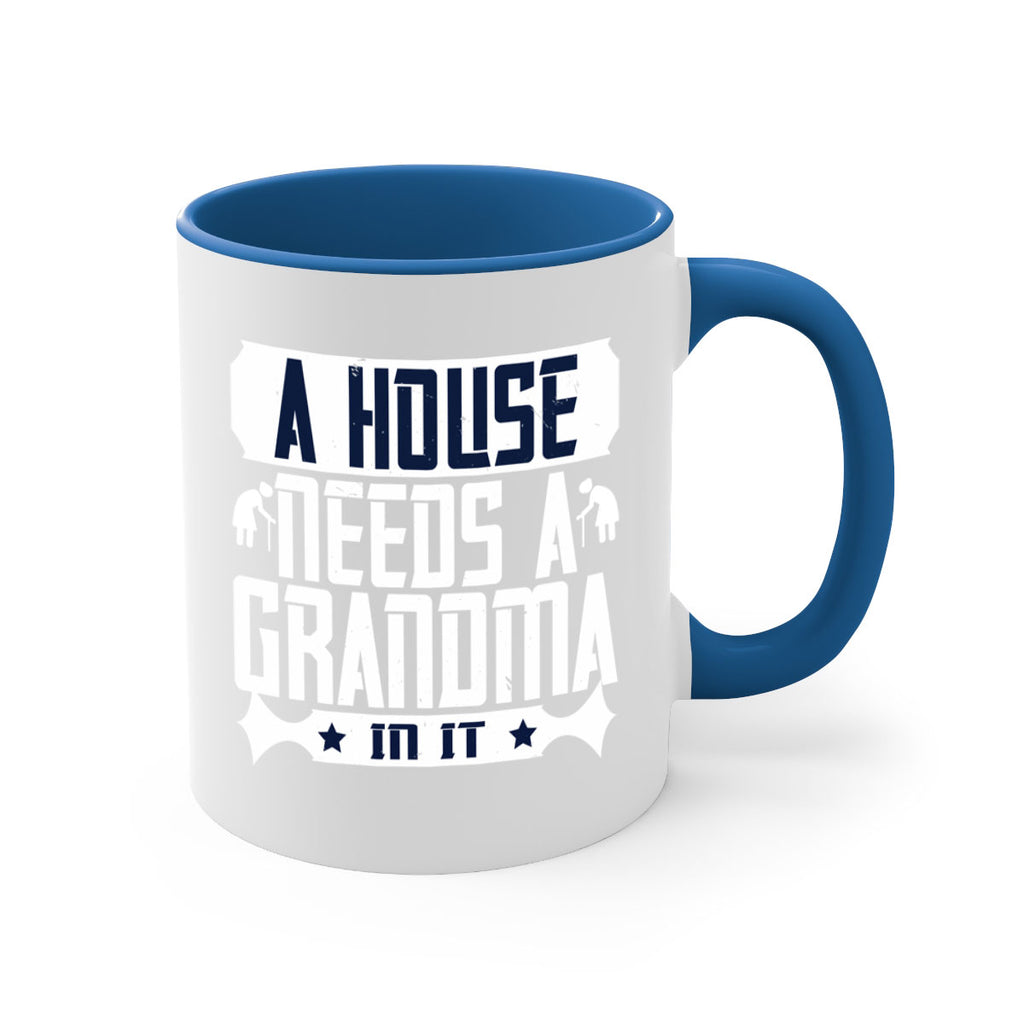 A house needs a grandma in it 94#- grandma-Mug / Coffee Cup