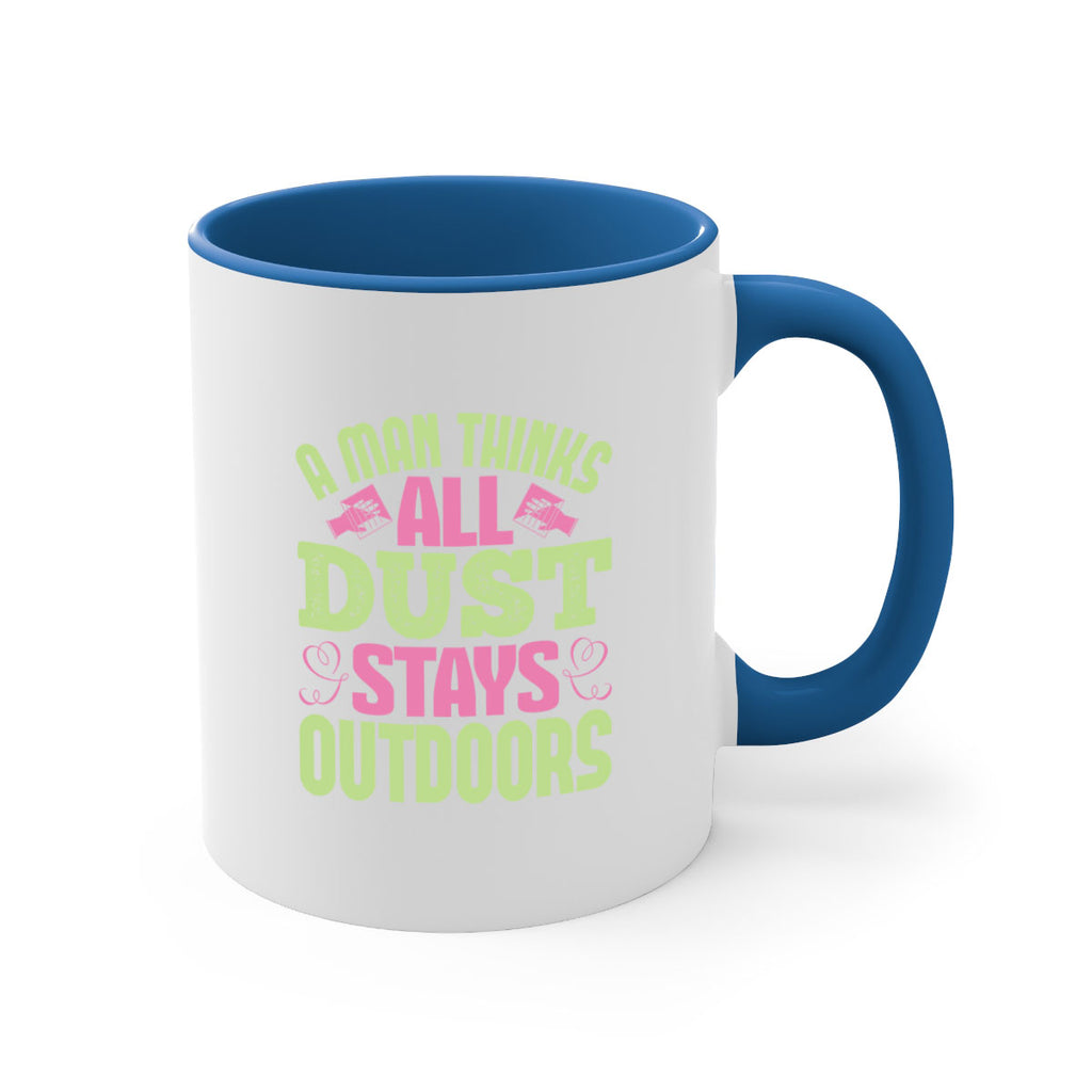 A man thinks all dust stays outdoors Style 17#- cleaner-Mug / Coffee Cup
