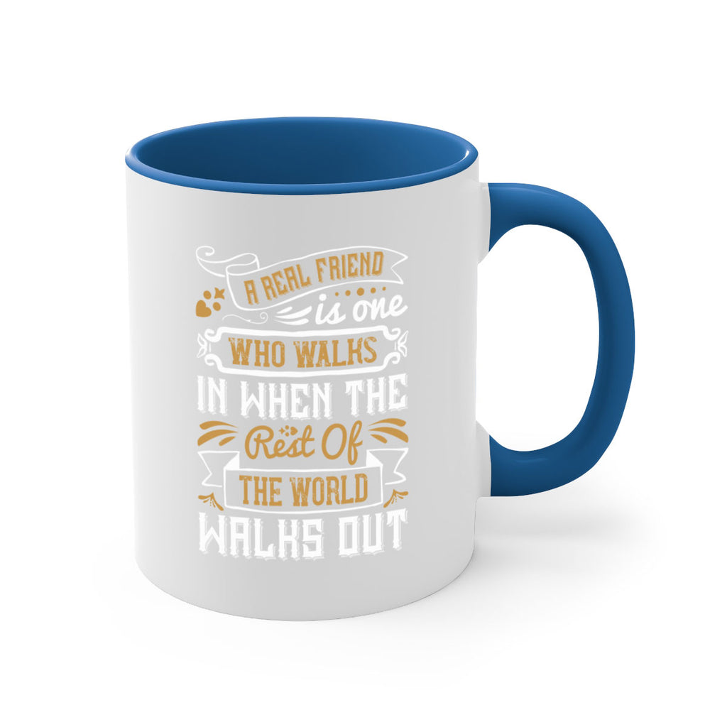 A real friend is one who walks in when the rest of the world walks out Style 6#- best friend-Mug / Coffee Cup