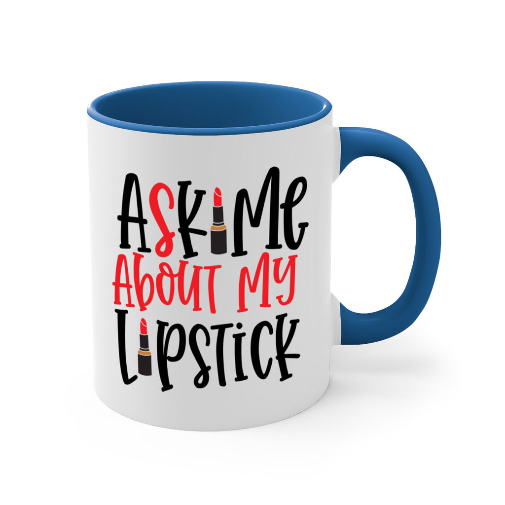 Ask Me About My Lipstick Style 253#- makeup-Mug / Coffee Cup