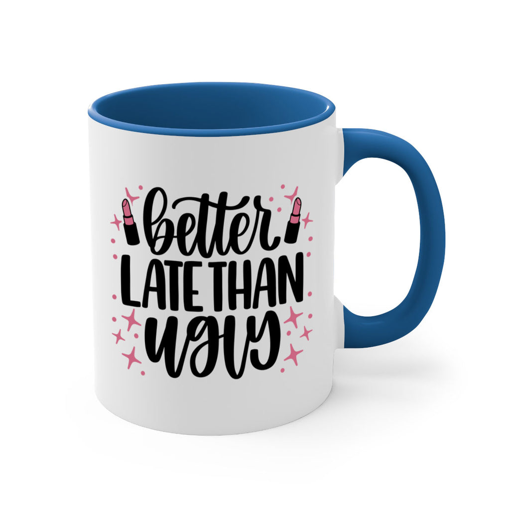 Better Late Than Ugly Style 133#- makeup-Mug / Coffee Cup