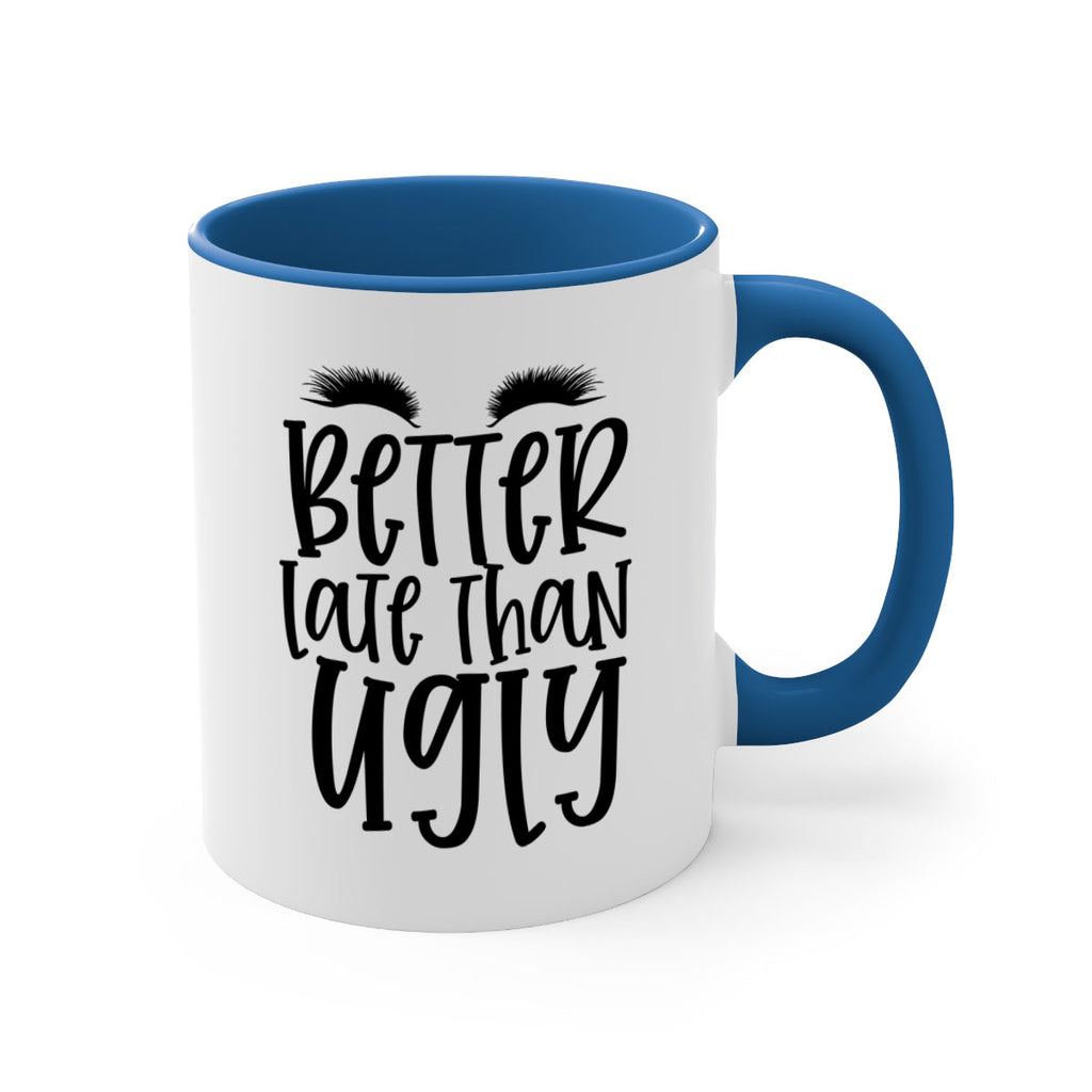 Better late than ugly design Style 249#- makeup-Mug / Coffee Cup