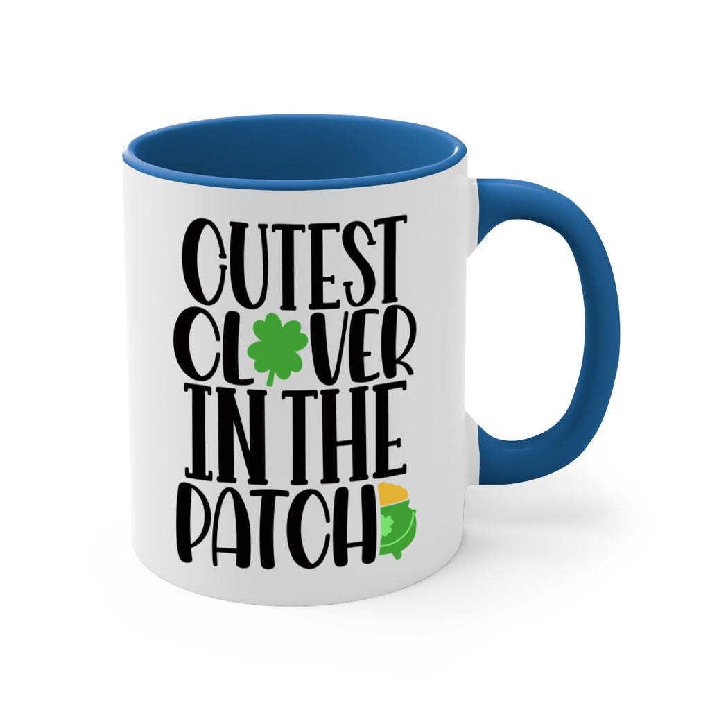 Cutest Clover In The Patch Style 102#- St Patricks Day-Mug / Coffee Cup