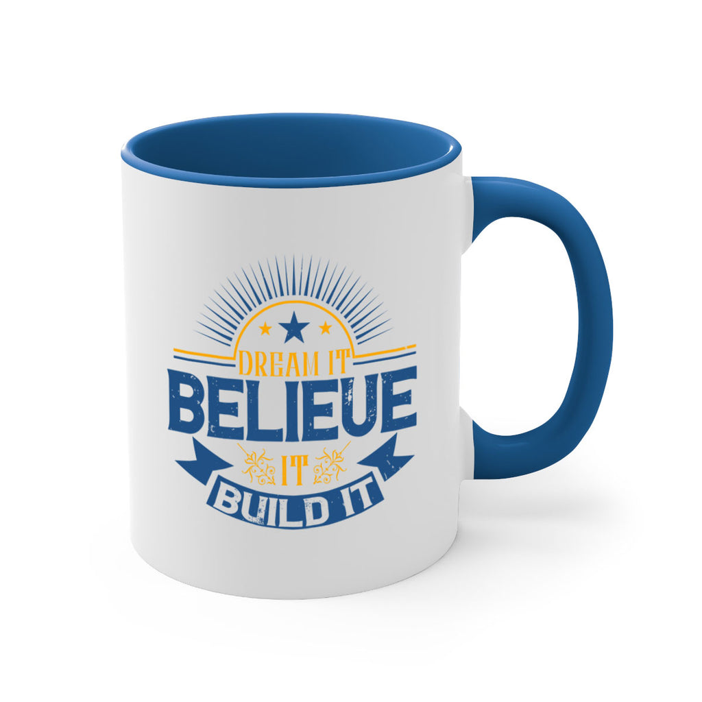 Dream it Believe it Build it Style 42#- motivation-Mug / Coffee Cup