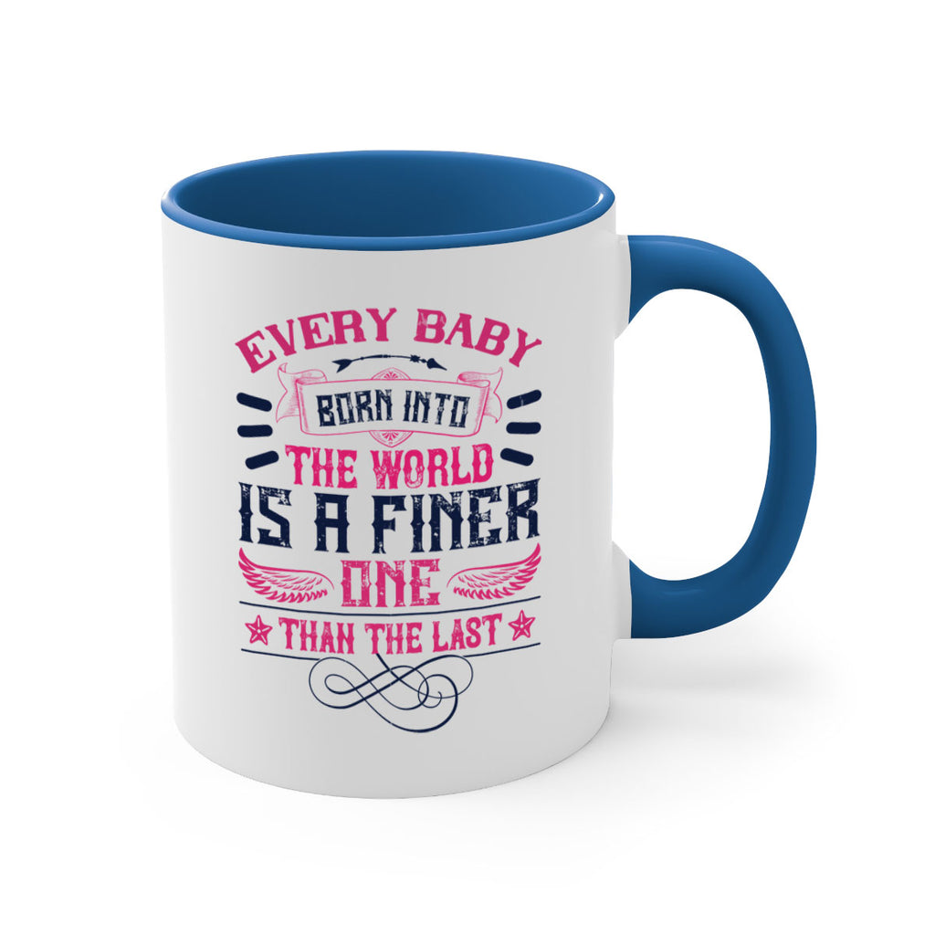 Every baby born into the world is a finer one than the last Style 125#- baby2-Mug / Coffee Cup