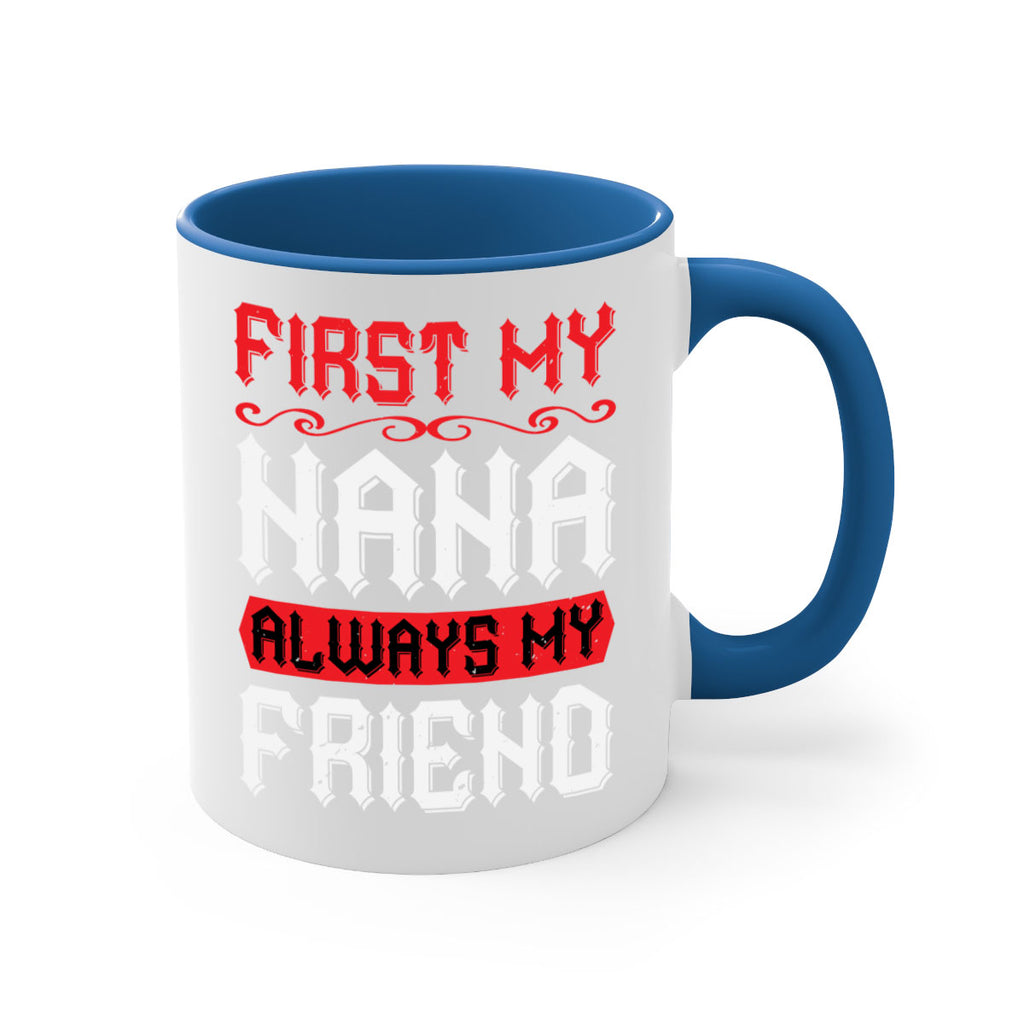 FIRST MY NANA ALWAYS MY FRIEND 106#- grandma-Mug / Coffee Cup