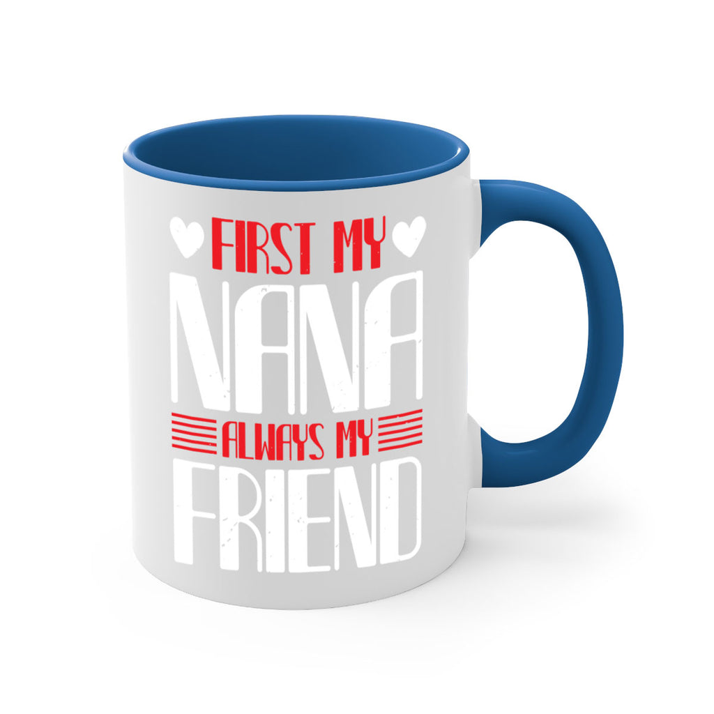 FIRST MY NANA ALWAYS MY FRIEND 31#- grandma-Mug / Coffee Cup