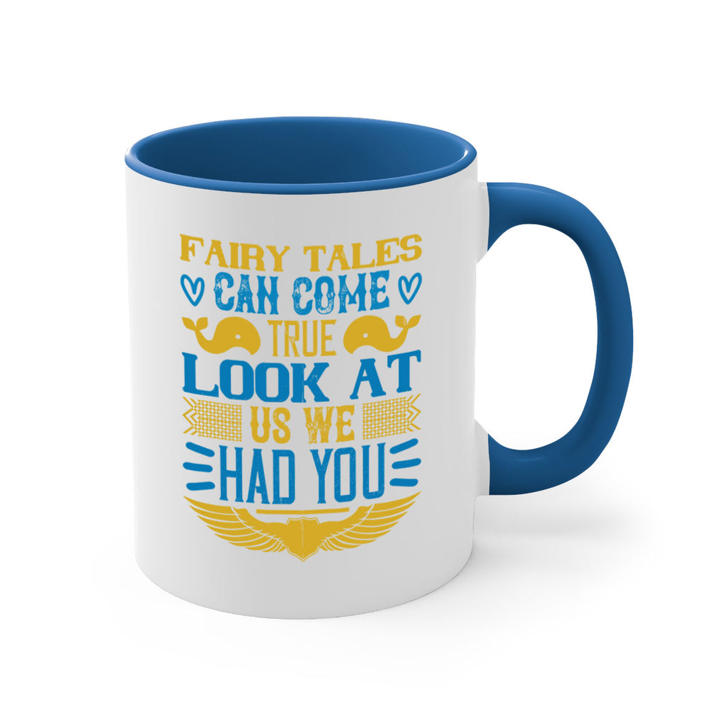 Fairy tales can come true Look at us we had you Style 124#- baby2-Mug / Coffee Cup