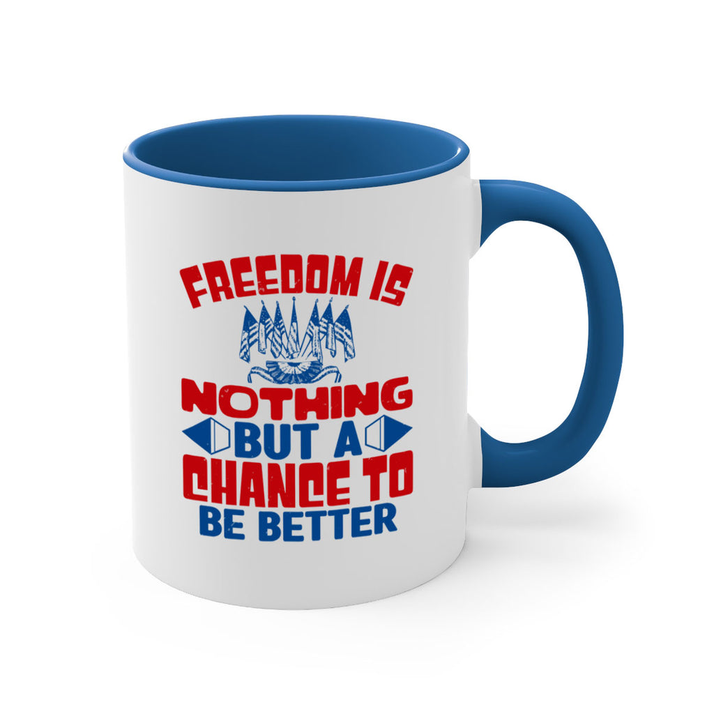 Freedom is nothing Style 6#- 4th Of July-Mug / Coffee Cup