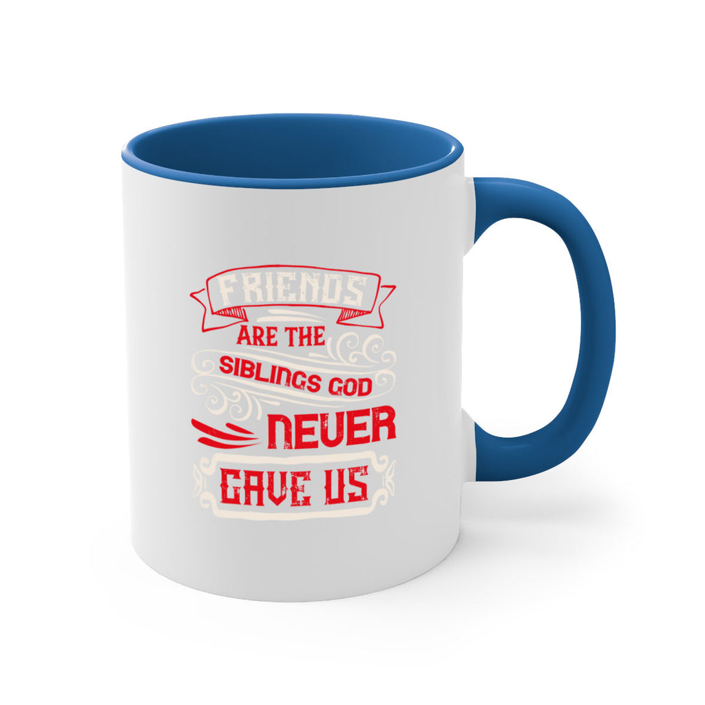 Friends are the siblings God never gave us Style 103#- best friend-Mug / Coffee Cup