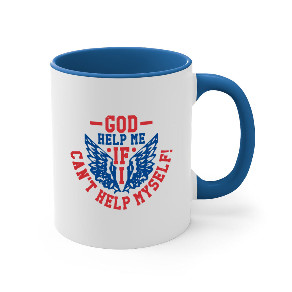 God help me if i cant help myself Style 12#- 4th Of July-Mug / Coffee Cup