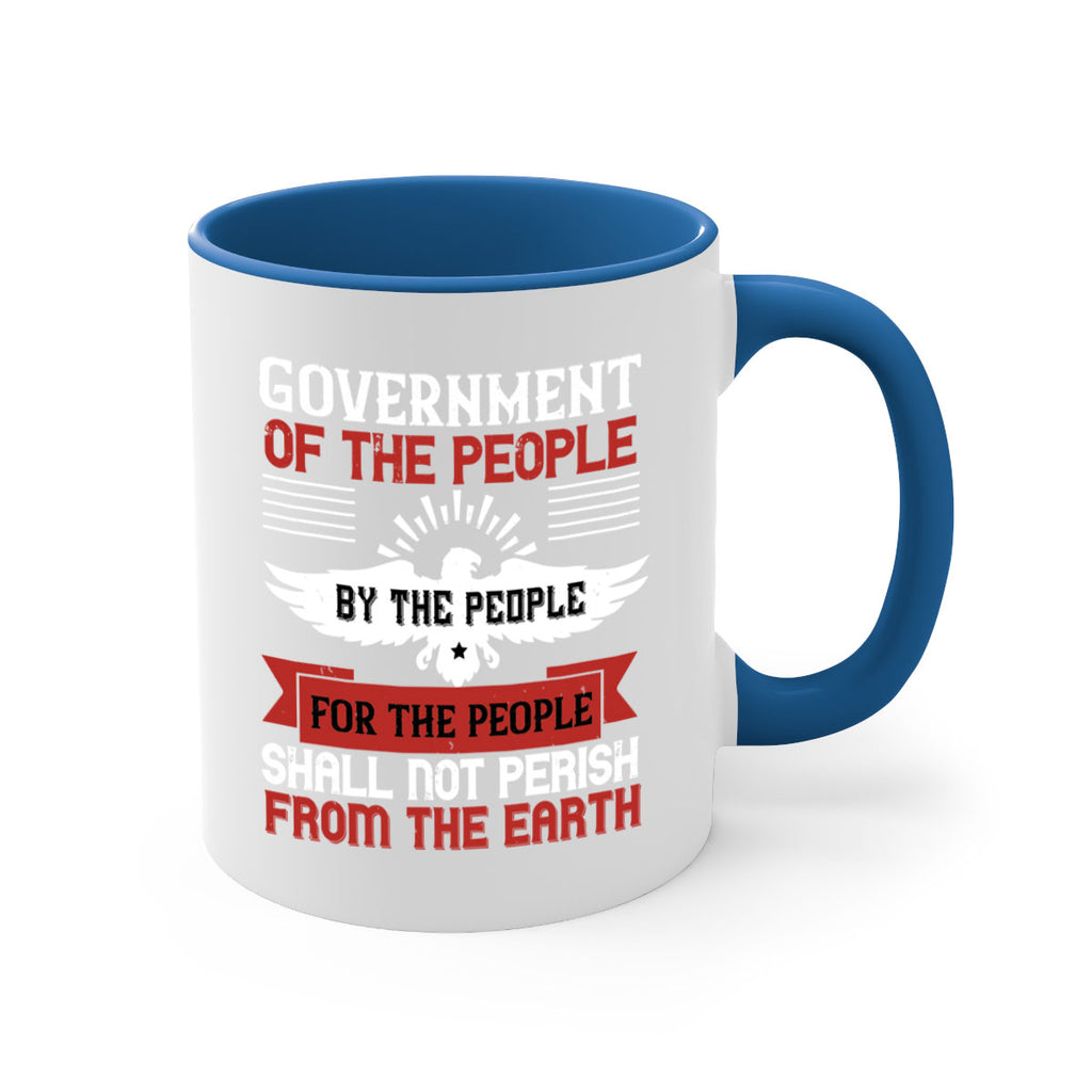 Government of the people by the people for the people shall not perish from the earth Style 96#- 4th Of July-Mug / Coffee Cup