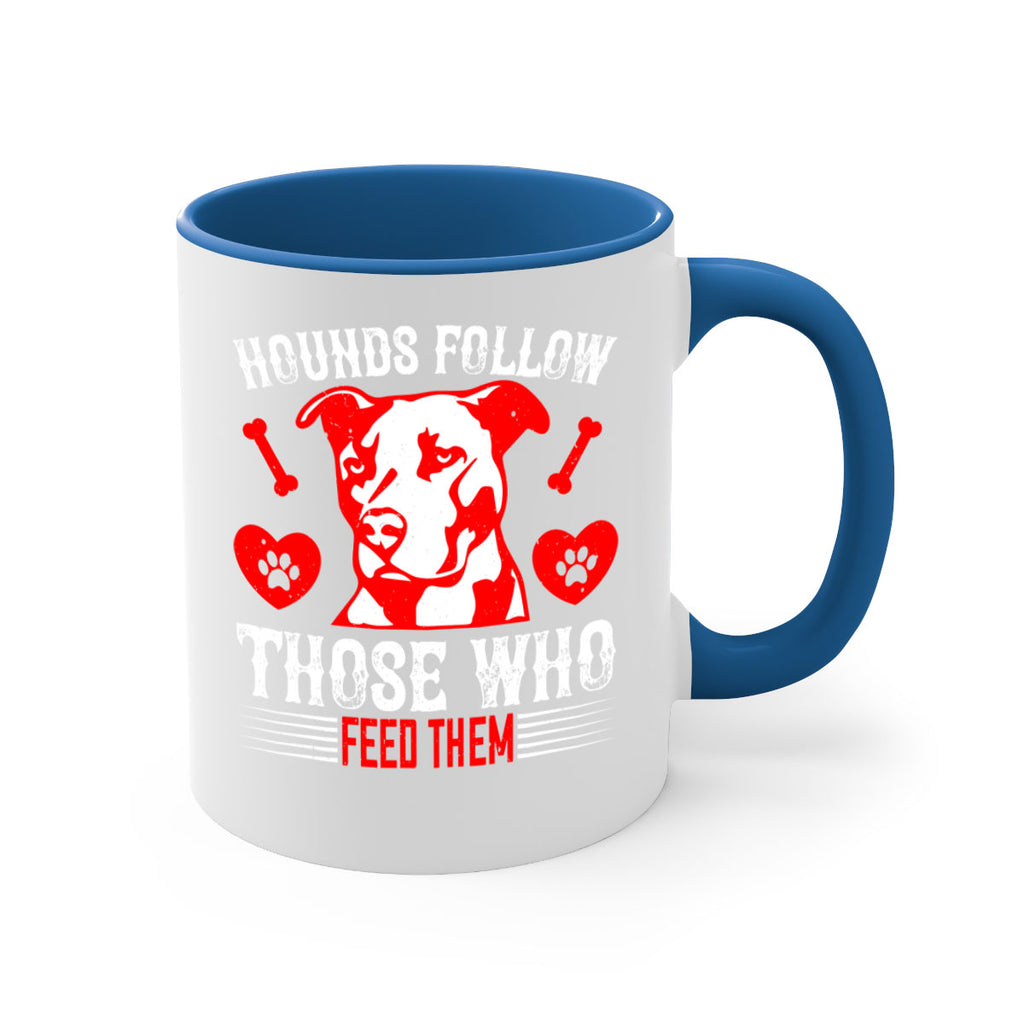 Hounds follow those who feed them Style 196#- Dog-Mug / Coffee Cup