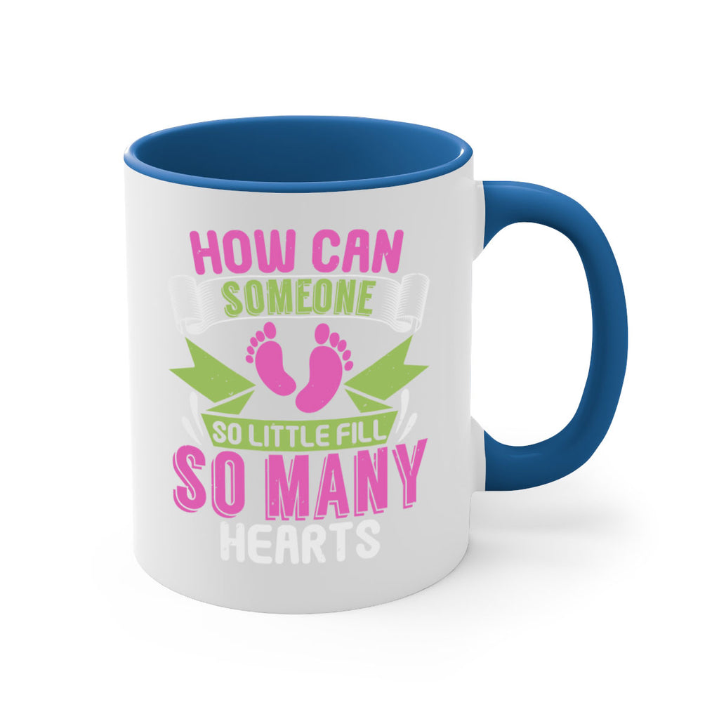 How can someone so little fill hearts Style 251#- baby2-Mug / Coffee Cup