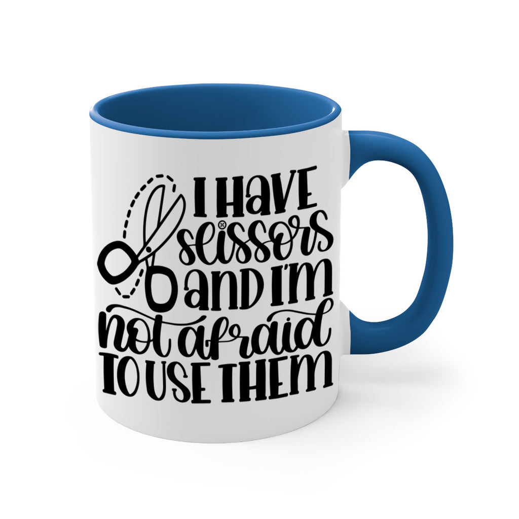 I Have Scissors And Im Not 22#- crafting-Mug / Coffee Cup