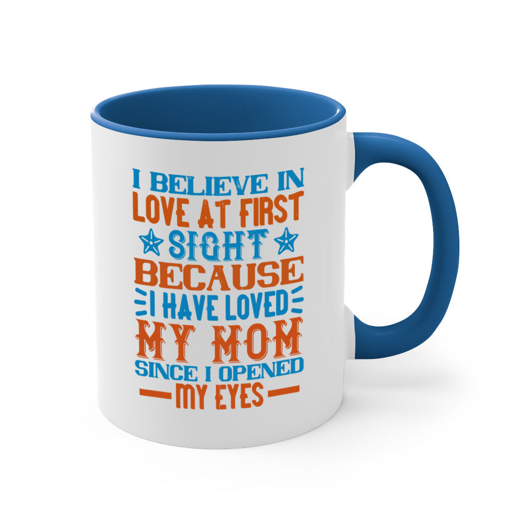 I believe in love at first sight because I have loved my mom since I opened my eyes Style 118#- baby2-Mug / Coffee Cup