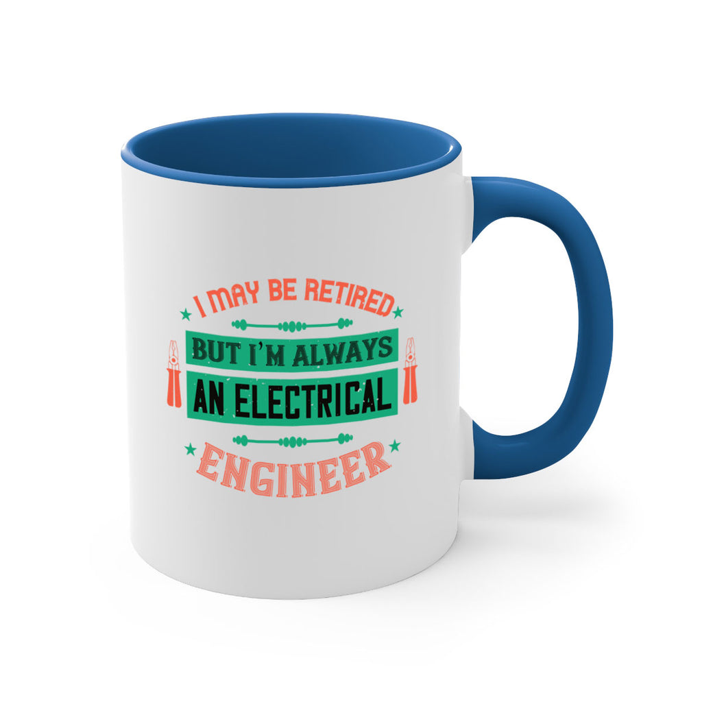 I may be retired but im always an electrical engineer Style 36#- electrician-Mug / Coffee Cup