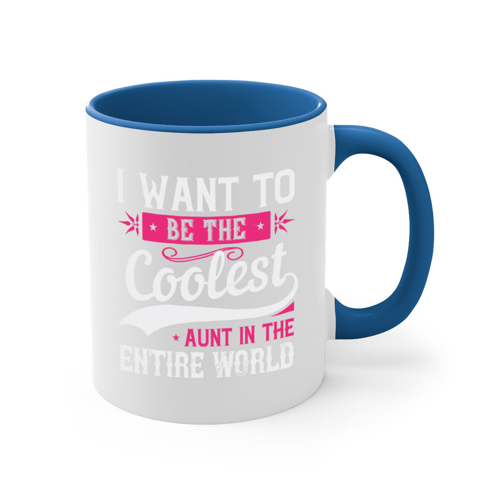 I want to be the coolest aunt in the entire world Style 46#- aunt-Mug / Coffee Cup