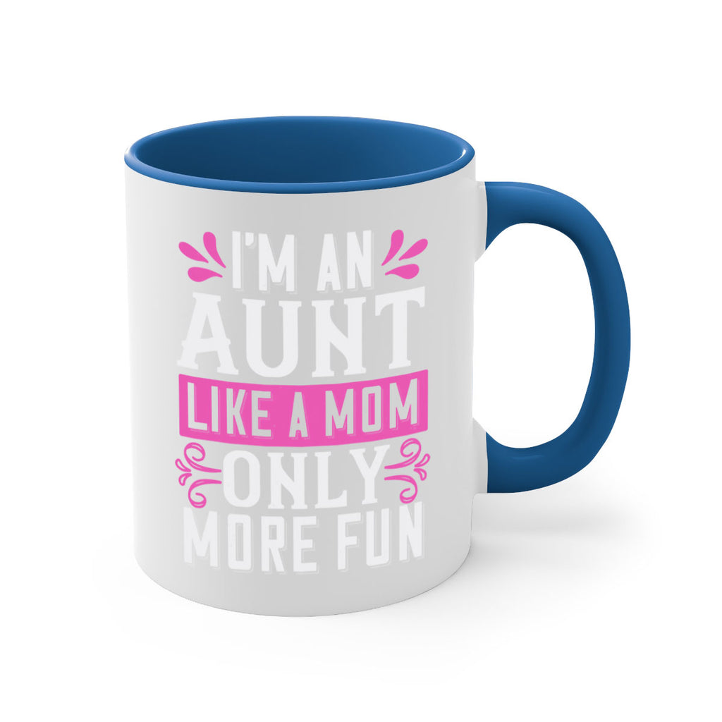 I’m an Aunt like a mom only more fun Style 42#- aunt-Mug / Coffee Cup