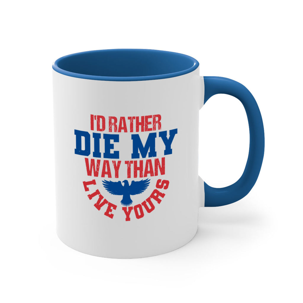 Id rather die my way Style 13#- 4th Of July-Mug / Coffee Cup