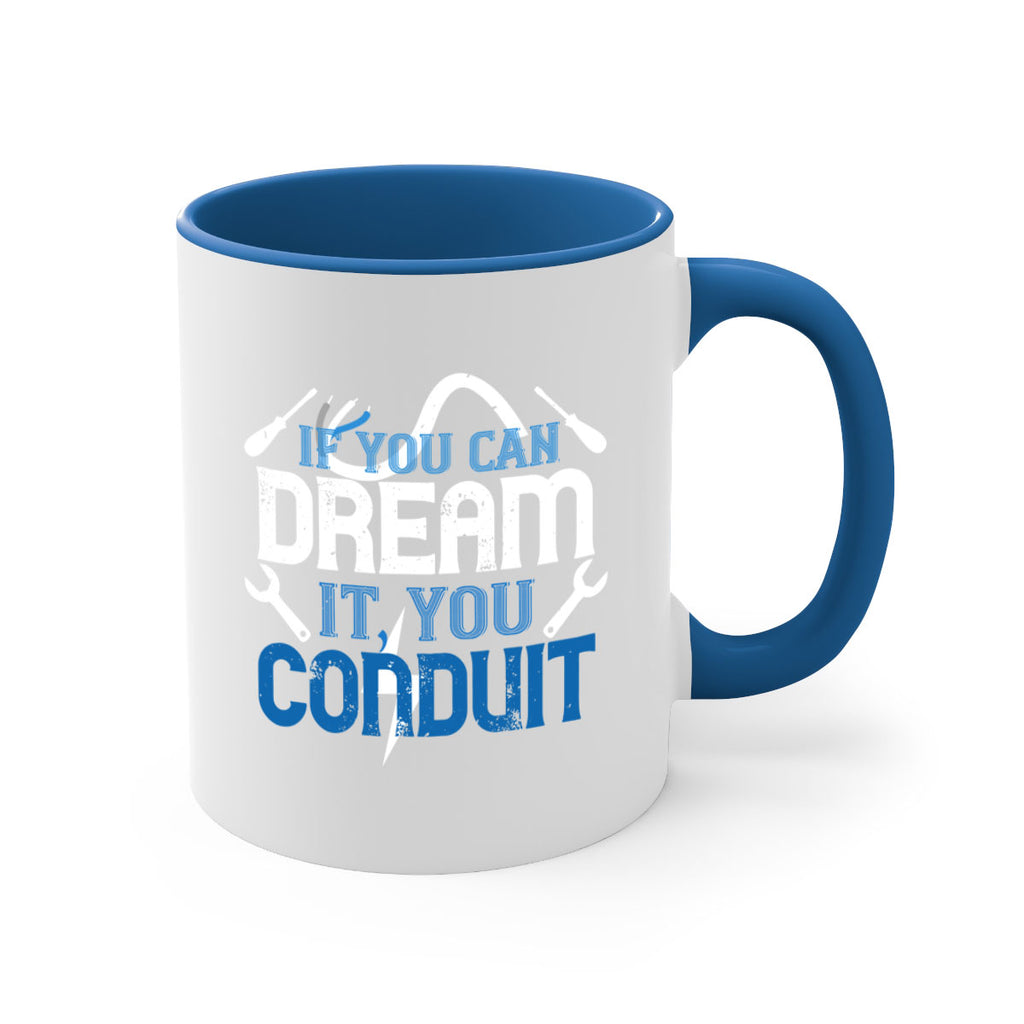 If you dream it you conduit Style 29#- electrician-Mug / Coffee Cup