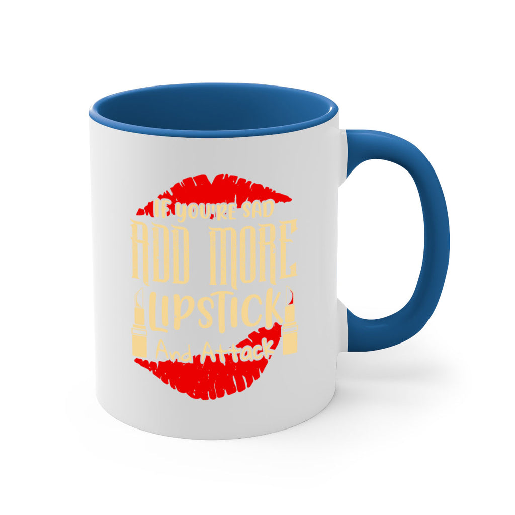 If youre sad add more lipstick and attack Style 203#- makeup-Mug / Coffee Cup