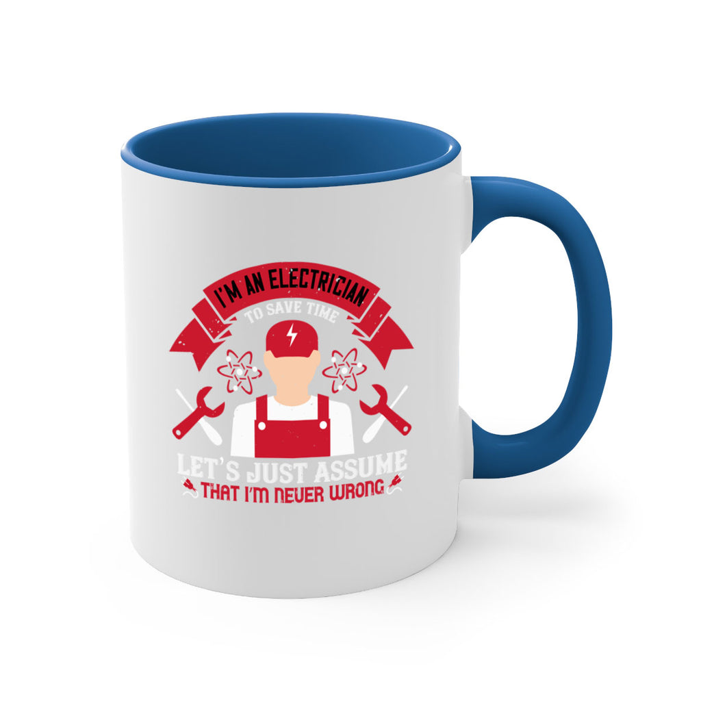 Im an electrician to seve time lets just assume that im never wrong Style 34#- electrician-Mug / Coffee Cup