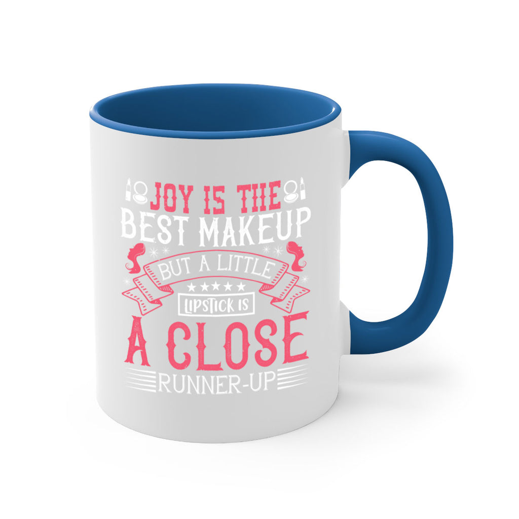 Joy is the best makeup But a little lipstick is a close runnerup Style 200#- makeup-Mug / Coffee Cup