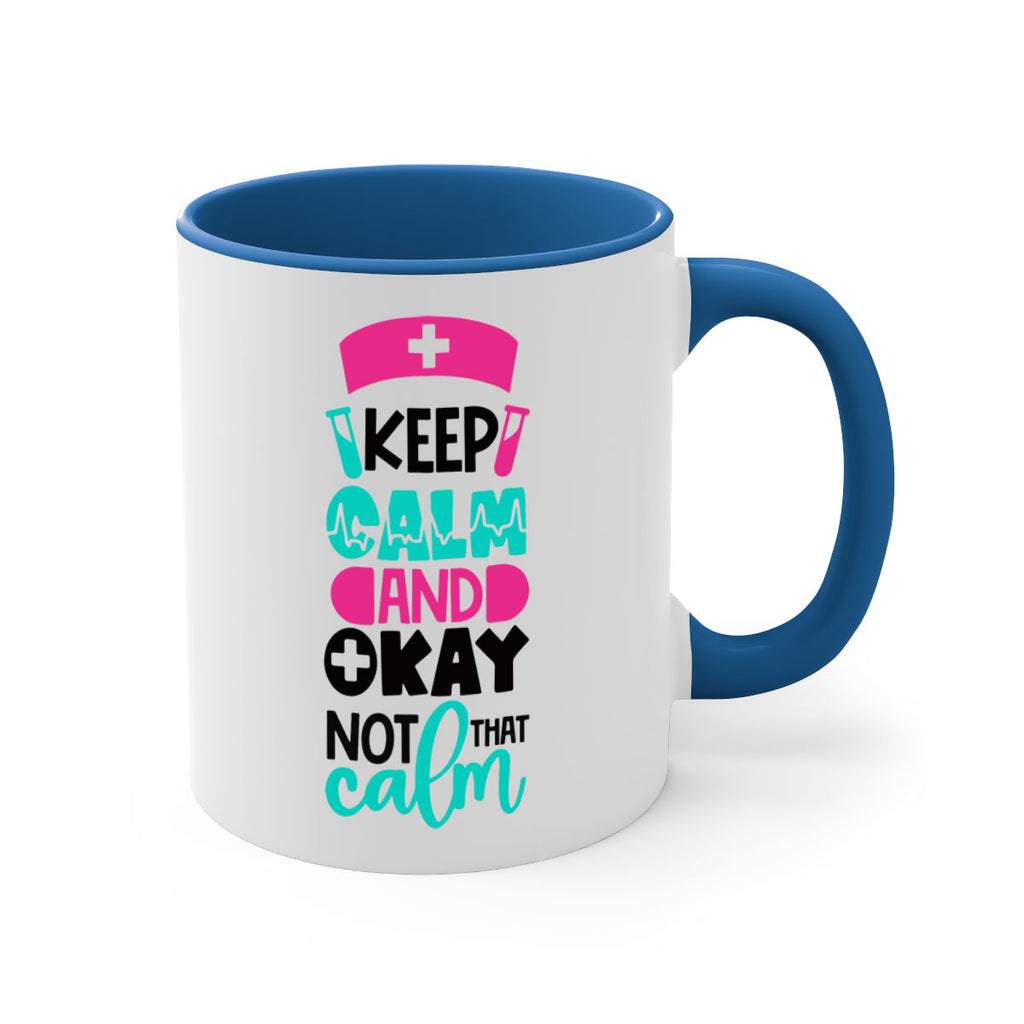 Keep Calm And Okay Not That Calm Style Style 148#- nurse-Mug / Coffee Cup