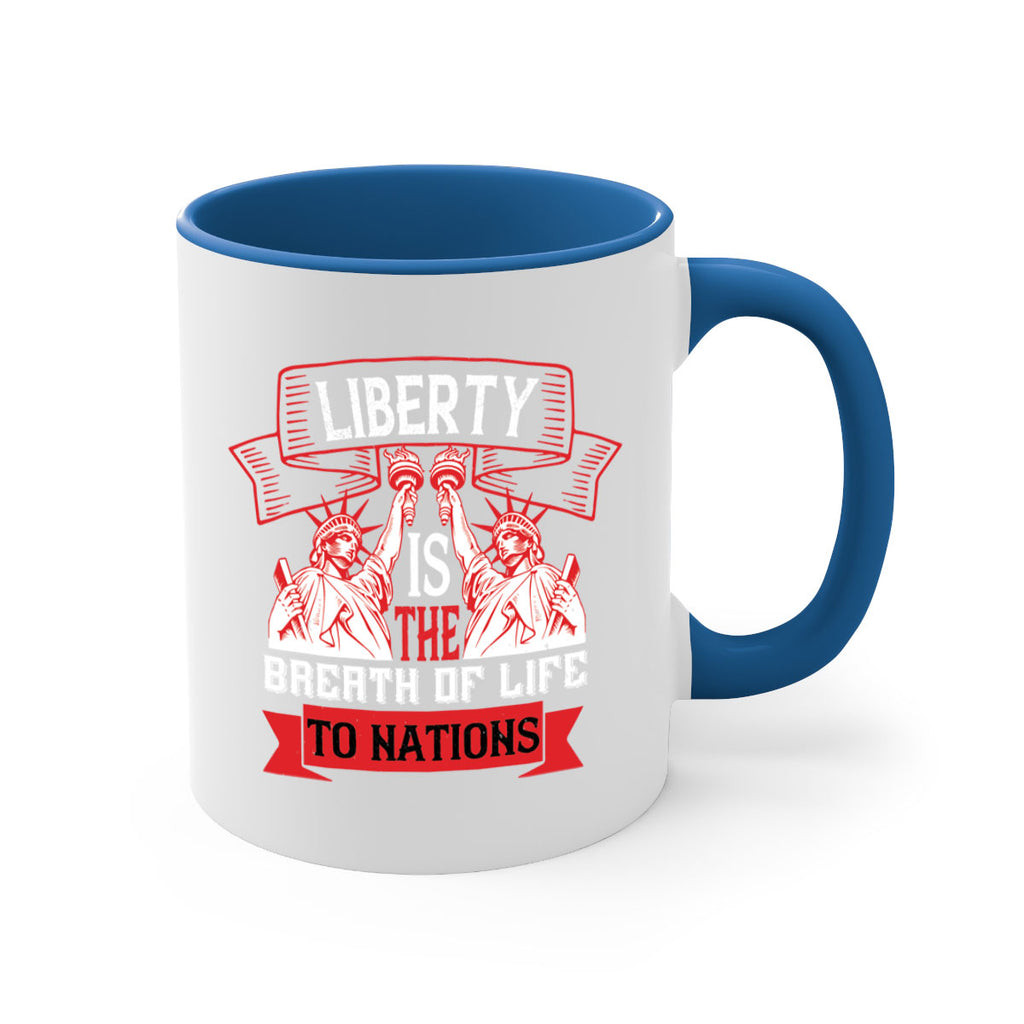 Liberty is the breath of life to nations Style 129#- 4th Of July-Mug / Coffee Cup