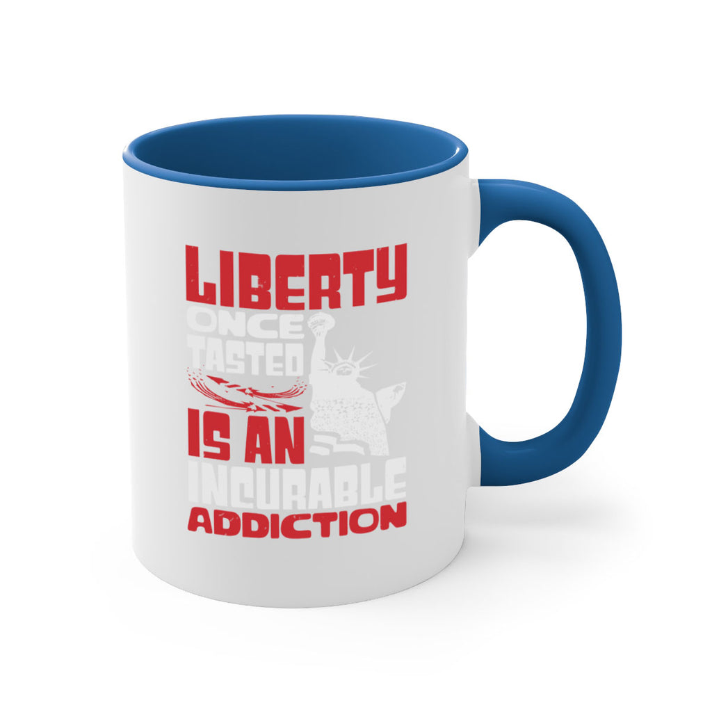 Liberty once tasted is an addiction Style 34#- 4th Of July-Mug / Coffee Cup