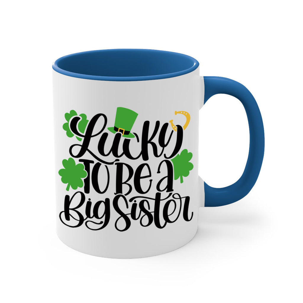 Lucky To Be A Big Sister Style 51#- St Patricks Day-Mug / Coffee Cup