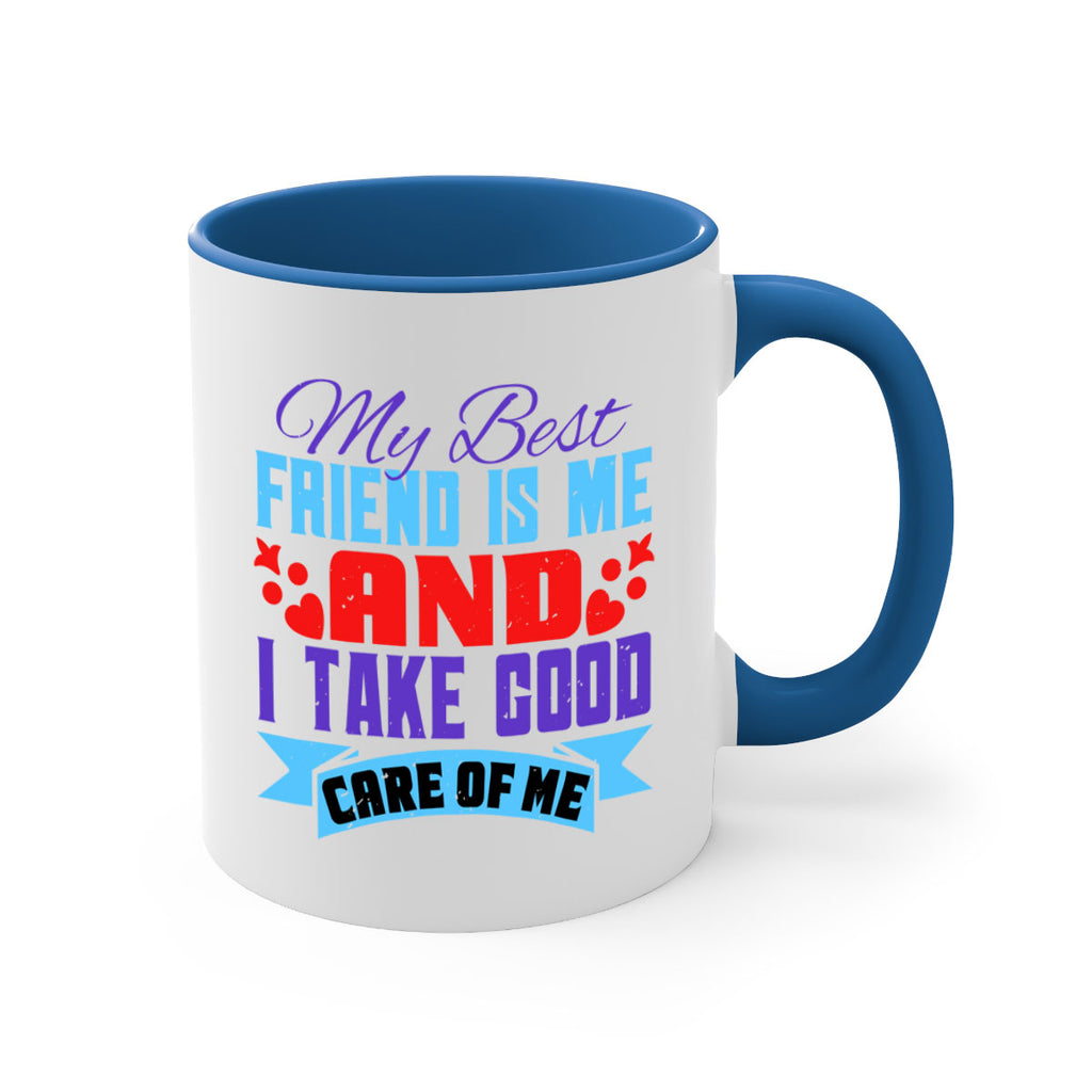 My best friend is me and I take good care of me Style 80#- best friend-Mug / Coffee Cup