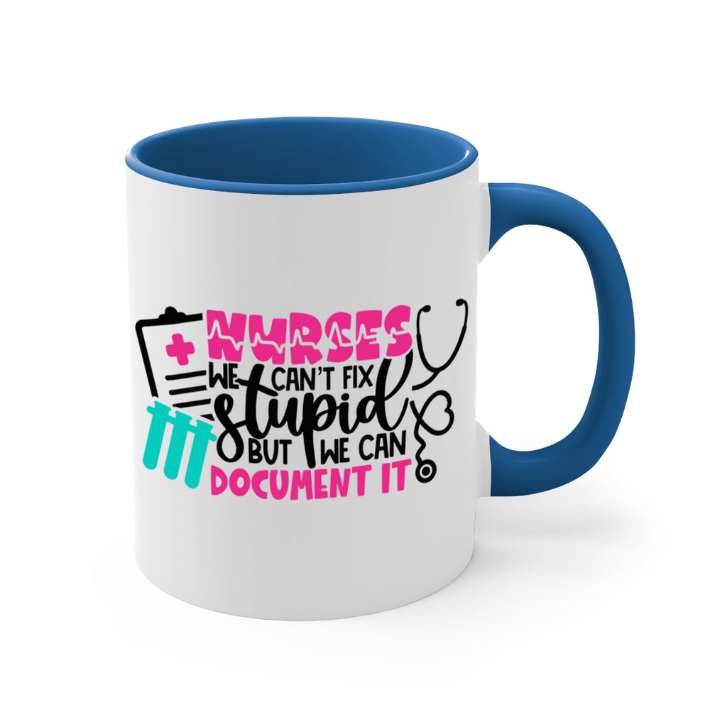 Nurses We Cant Fix Stupid But We Can Document It Style Style 76#- nurse-Mug / Coffee Cup