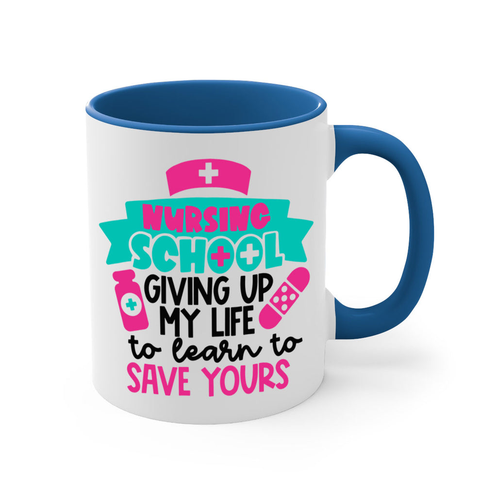 Nursing School Giving Up My Life To Learn To Save Yours Style Style 65#- nurse-Mug / Coffee Cup