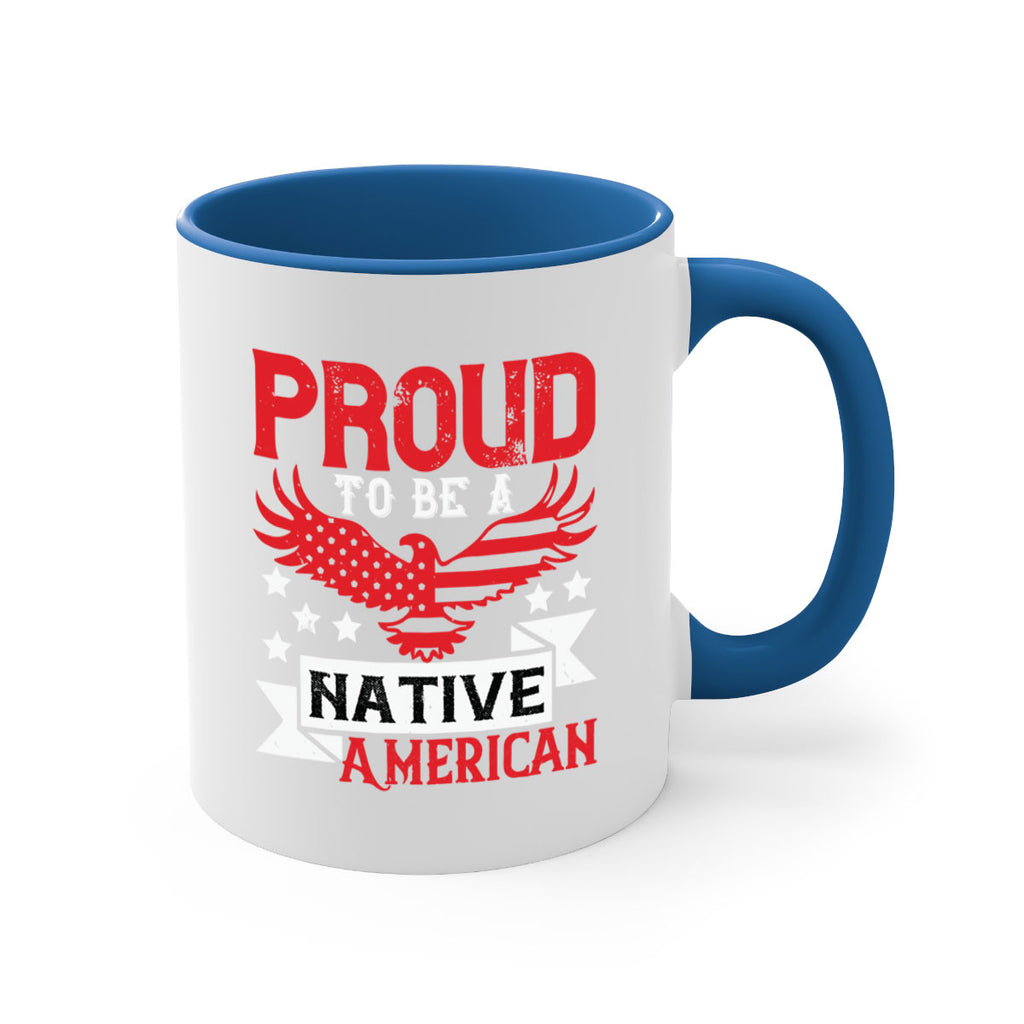 Proud to be a Native American Style 188#- 4th Of July-Mug / Coffee Cup