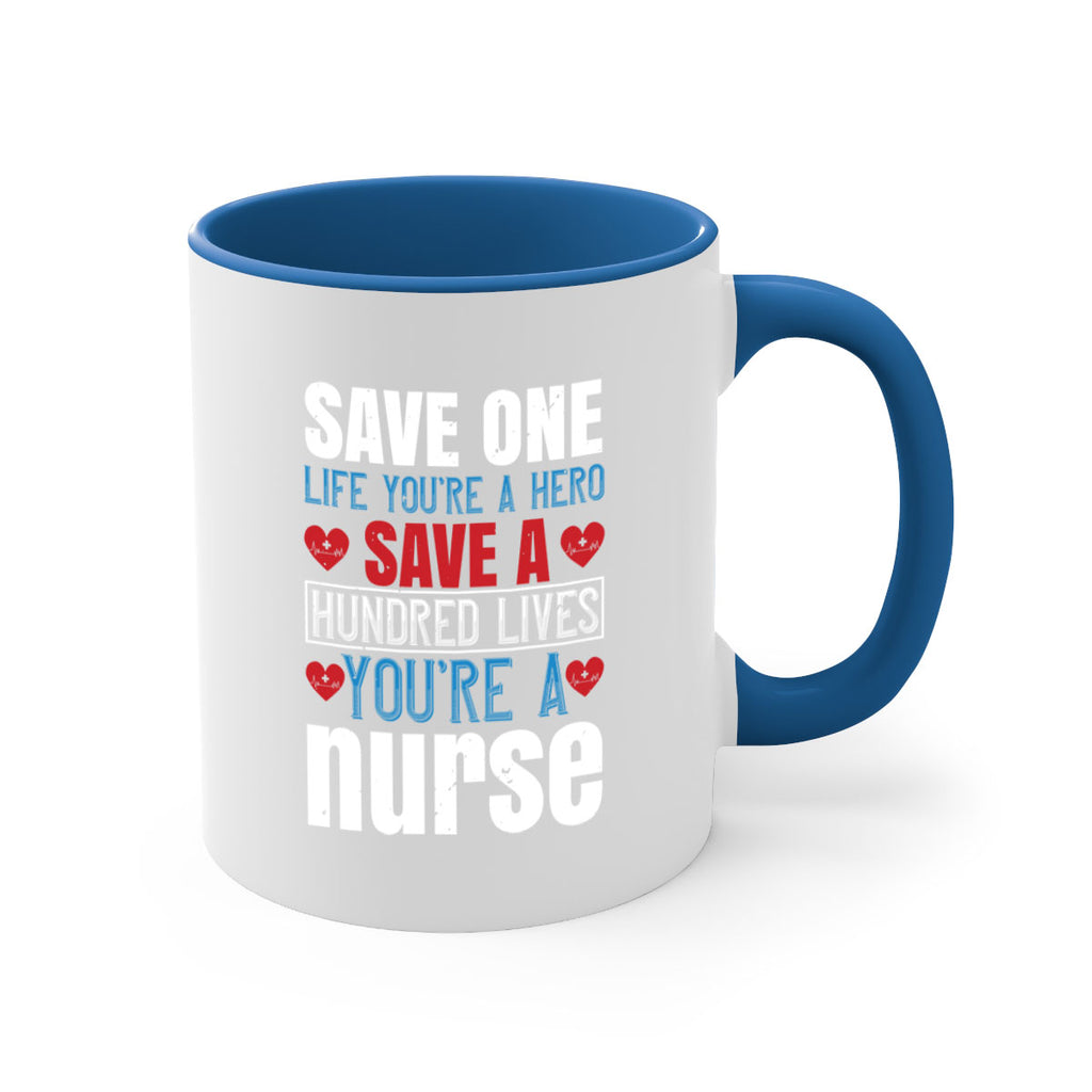 Save one life you’re a hero Save a hundred lives you’re a nurse Style 270#- nurse-Mug / Coffee Cup